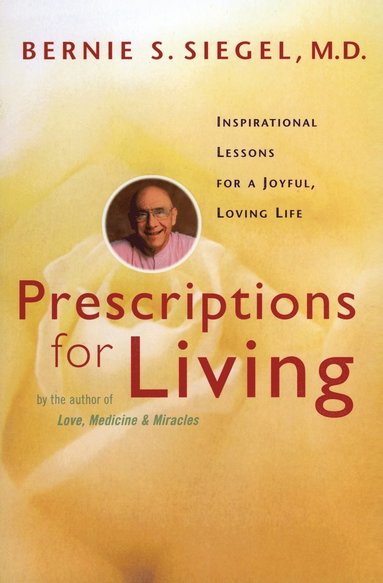 Prescriptions for Living av Bernie S Siegel