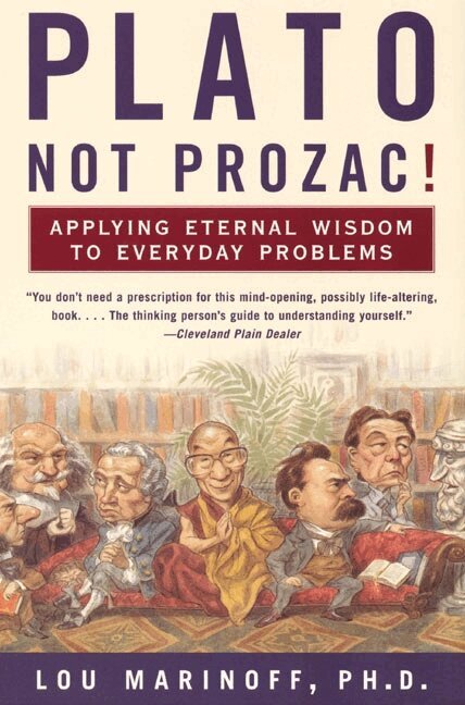 Lou Marinoff PhD - Plato, Not Prozac!, Häftad