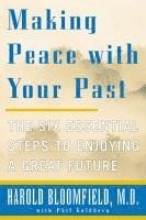 Harold H. Bloomfield - Making Peace with Your Past: The Six Essential Steps to Enjoying a Great Future, Häftad. Tillgänglighet: Lägg i varukorg