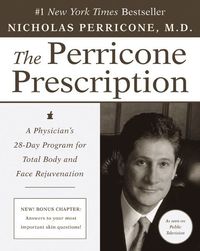 Perricone Prescription A Physician's 28-Day Program for Total Body a nd Face Rejuvenation
