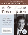 Perricone Prescription A Physician's 28-Day Program for Total Body a nd Face Rejuvenation