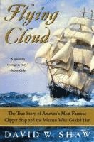 David W. Shaw - Flying Cloud: The True Story of America's Most Famous Clipper Ship and the Woman Who Guided Her, Häftad. Tillgänglighet: Lägg i varukorg