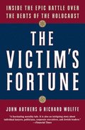The Victim's Fortune: Inside the Epic Battle Over the Debts of the Holocaust