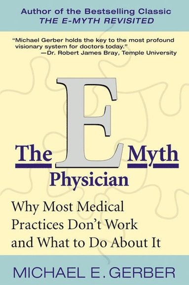 E-Myth Physician av Michael E Gerber, Michael E Gerber