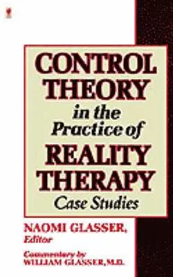 Naomi Glasser - Control Theory in the Practice of Reality Therapy: Case Studies /, Häftad. Tillgänglighet: Lägg i varukorg