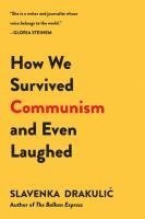 How We Survived Communism & Even Laughed