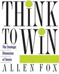 Think to Win: Strategic Dimension of Tennis, the