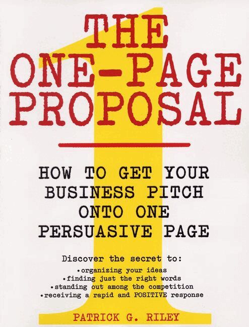 Patrick G Riley - One Page Proposal How To Get Your Business Pitch Onto One Persuasive Page, Häftad. Tillgänglighet: Lägg i varukorg