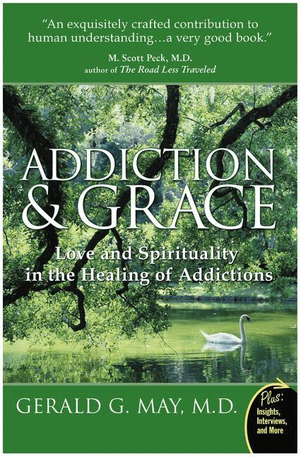 Gerald G MD. May - Addiction And Grace: Love And Spirituality In The Healing Of Addictions, Häftad