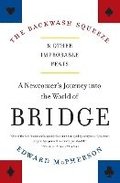 The Backwash Squeeze and Other Improbable Feats: A Newcomer's Journey Into the World of Bridge