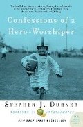 Confessions of a Hero-Worshiper