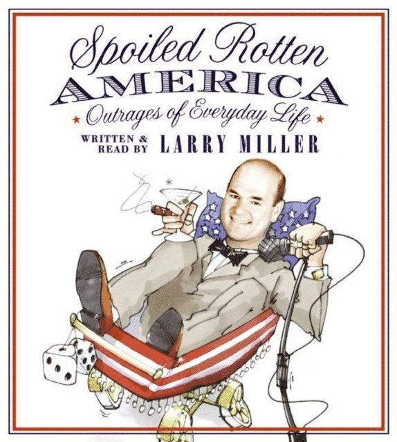 Larry Miller - Spoiled Rotten America, Ljudbok