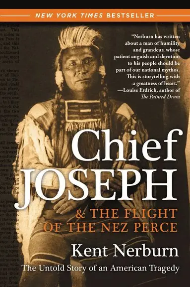 Chief Joseph And The Flight Of The Nez Perce: The Untold Story Of An Ame rican Tragedy