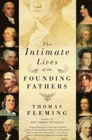 The Intimate Lives of the Founding Fathers by Thomas Fleming