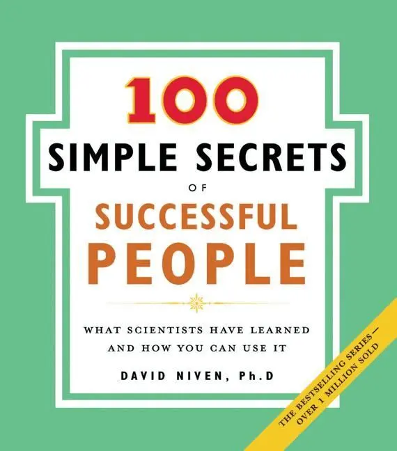 100 Simple Secrets of Successful People: What Scientists Have Learne d and How You Can Use It