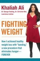 Khaliah Ali, George Fielding - Fighting Weight: How I Achieved Healthy Weight Loss with Banding, a New Procedure That Eliminates Hunger--Forever, Häftad. Tillgänglighet: Lägg i varukorg