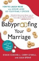 Babyproofing Your Marriage: How to Laugh More and Argue Less as Your Family Grows