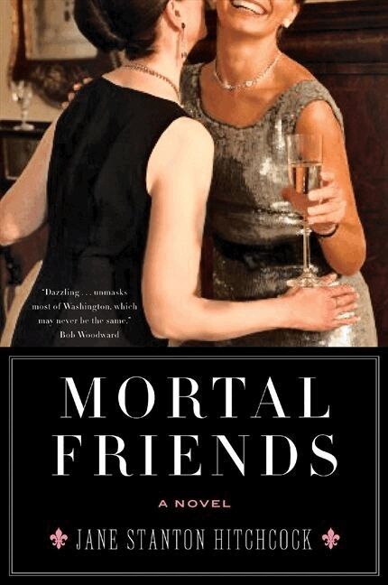 Jane Stanton Hitchcock - Mortal Friends, Häftad