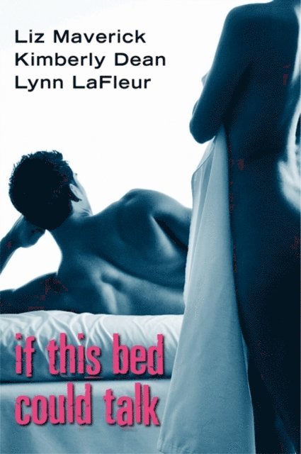Kimberly Dean, Liz Maverick - If This Bed Could Talk, Ljudbok