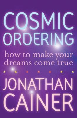 Jonathan Cainer - Cosmic Ordering: How to Make Your Dreams Come True, Häftad. Tillgänglighet: Lägg i varukorg