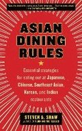 Asian Dining Rules: Essential Strategies for Eating Out at Japanese, Chinese, Southeast Asian, Korean, and Indian Restaurants