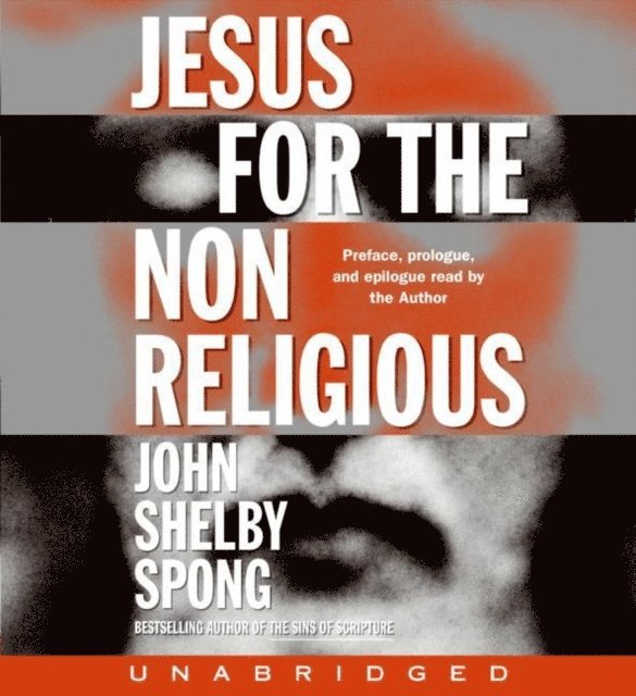 John Shelby Spong - Jesus for the Non-Religious, Ljudbok