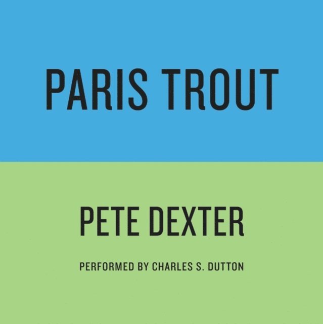 Pete Dexter - PARIS TROUT, Ljudbok
