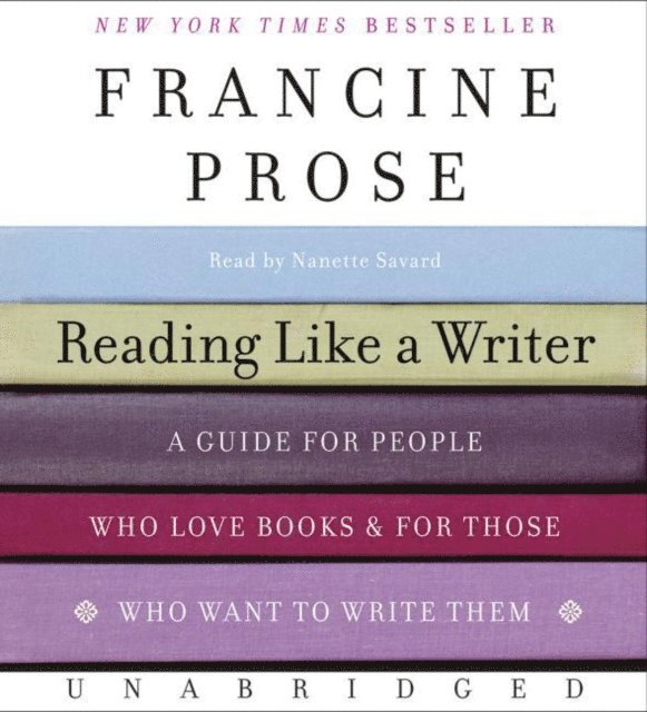 Francine Prose - Reading Like a Writer, Ljudbok