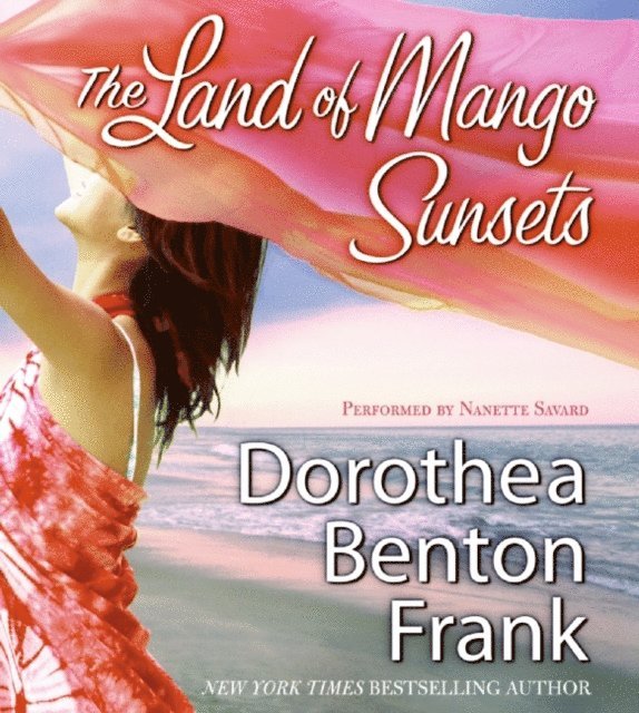 Dorothea Benton Frank - Land of Mango Sunsets, Ljudbok