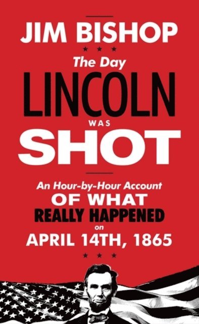Jim Bishop - Day Lincoln Was Shot, E-bok