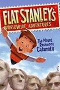 Flat Stanley's Worldwide Adventures #1: The Mount Rushmore Calamity