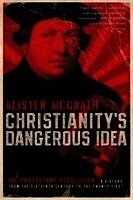 Alister McGrath - Christianity's Dangerous Idea, Häftad