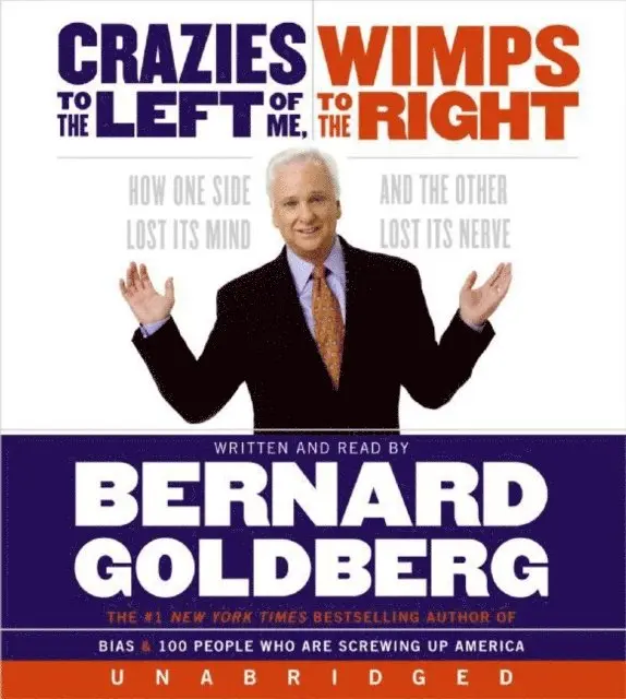 Bernard Goldberg - Crazies to the Left of Me Wimps to the Right, Ljudbok. Tillgänglighet: Lägg i varukorg