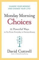 David Cottrell - Monday Morning Choices, Inbunden