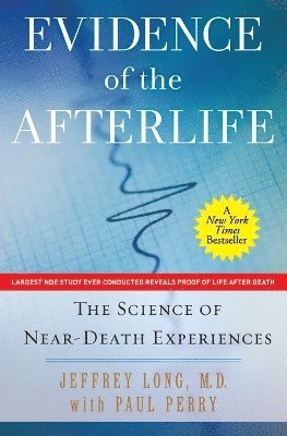 Evidence of the Afterlife av Jeffrey Long, Paul Perry