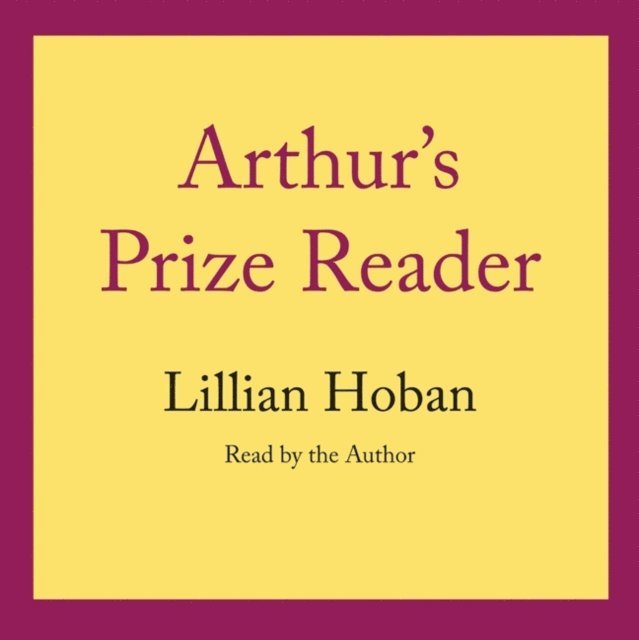Lillian Hoban - Arthur's Prize Reader, Ljudbok