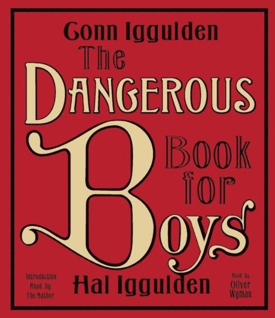 Hal Iggulden, Conn Iggulden - Dangerous Book for Boys, Ljudbok
