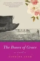 Tahmima Anam - The Bones of Grace, Häftad