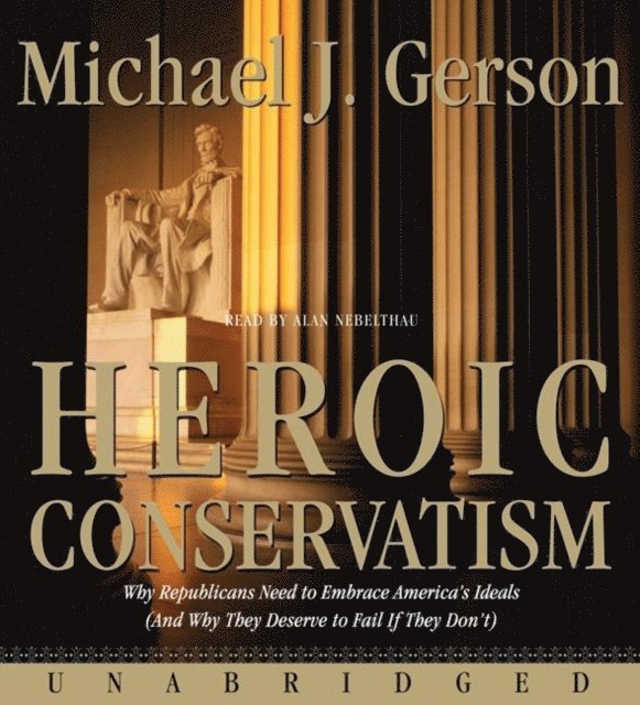 Michael J. Gerson - Heroic Conservatism, Ljudbok