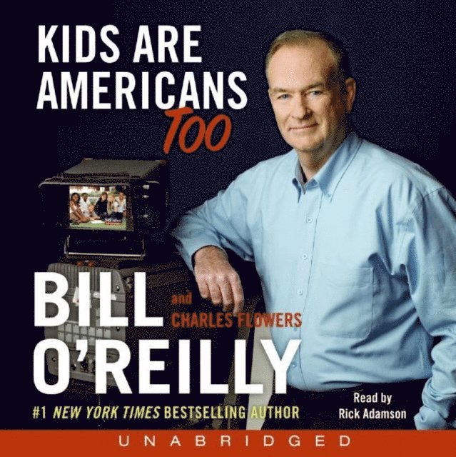 Bill O'Reilly - Kids Are Americans Too, Ljudbok