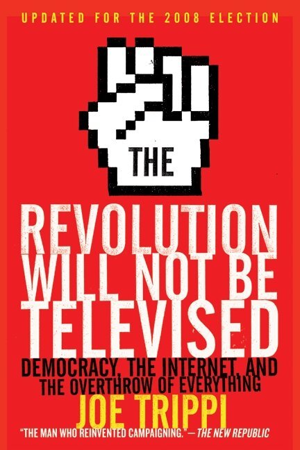 Joe Trippi - Revolution Will Not Be Televised Revised Ed, Häftad