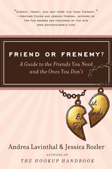 Andrea Lavinthal, Jessica Rozler - Friend Or Frenemy?: A Guide to the Friends You Need and the Ones You Don 't, Häftad. Tillgänglighet: Lägg i varukorg