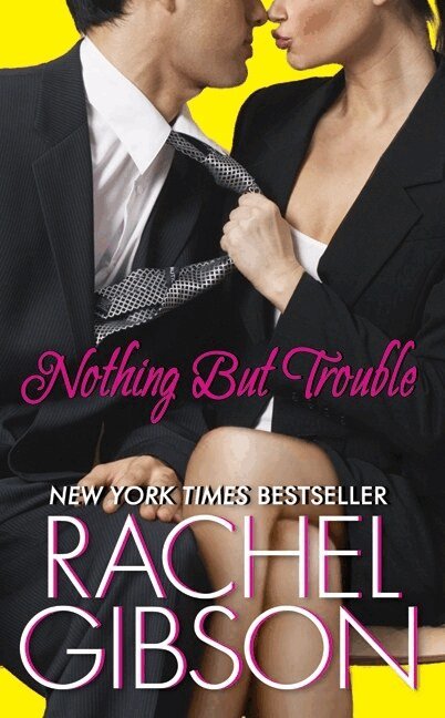 Rachel Gibson - Nothing But Trouble, Häftad