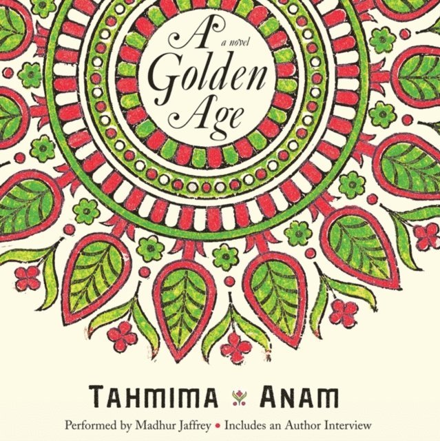 Tahmima Anam - Golden Age, Ljudbok