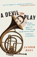 A Devil to Play: One Man's Year-Long Quest to Master the Orchestra's Most Difficult Instrument