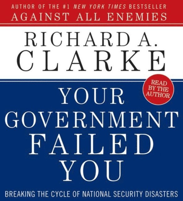 Richard A. Clarke - Your Government Failed You, Ljudbok