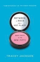 Tracey Jackson - Between a Rock and a Hot Place: Why Fifty Is the New Fifty, Häftad. Tillgänglighet: Lägg i varukorg