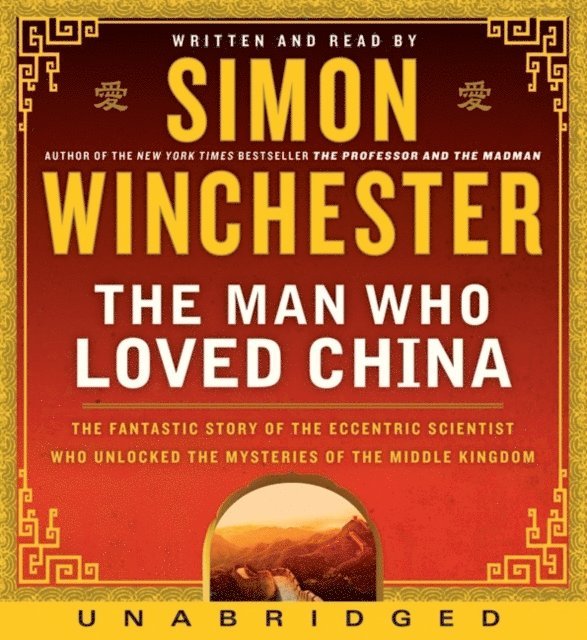 Simon Winchester - Man Who Loved China, Ljudbok