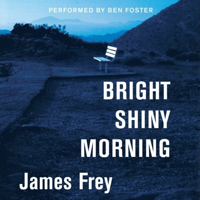 James Frey - Bright Shiny Morning, Ljudbok