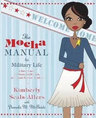 Kimberly Seals-Allers, Pamela M McBride - Mocha Manual to Military Life, Häftad. Tillgänglighet: Lägg i varukorg
